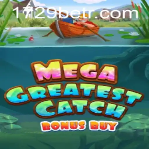 Descubra o Fascinante Jogo MegaGreatestCatchBonusBuy no 1729bet.com